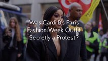 Was Cardi B’s Paris Fashion Week Outfit Secretly a Protest?