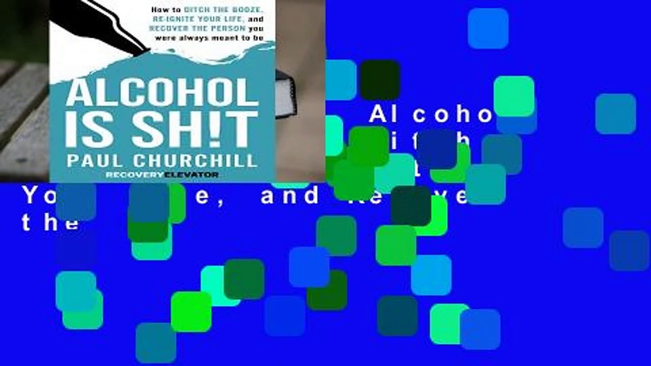 [MOST WISHED]  Alcohol is SH!T: How to Ditch the Booze, Re-ignite Your Life, and Recover the