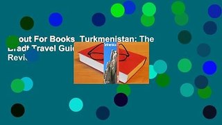 About For Books  Turkmenistan: The Bradt Travel Guide  Review