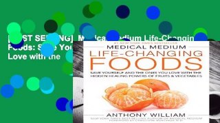[BEST SELLING]  Medical Medium Life-Changing Foods: Save Yourself and the Ones You Love with the