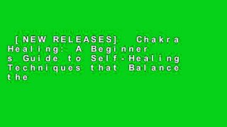 [NEW RELEASES]  Chakra Healing: A Beginner s Guide to Self-Healing Techniques that Balance the