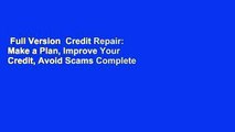 Full Version  Credit Repair: Make a Plan, Improve Your Credit, Avoid Scams Complete