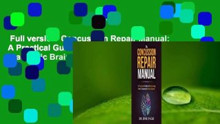 Full version  Concussion Repair Manual: A Practical Guide to Recovering from Traumatic Brain