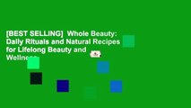 [BEST SELLING]  Whole Beauty: Daily Rituals and Natural Recipes for Lifelong Beauty and Wellness