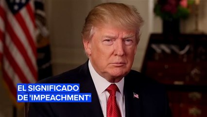 El significado sobre el posible 'impeachment' de Trump