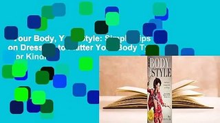 Your Body, Your Style: Simple Tips on Dressing to Flatter Your Body Type  For Kindle