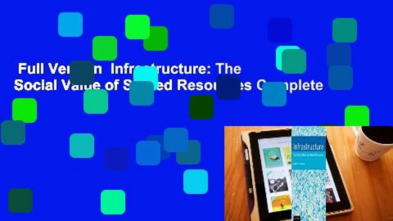 Full Version  Infrastructure: The Social Value of Shared Resources Complete
