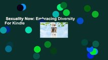 Sexuality Now: Embracing Diversity  For Kindle