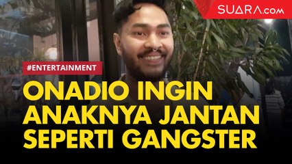 Onadio Leonardo Ingin Anaknya Jantan seperti Gangster