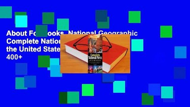 About For Books National Geographic Complete National Parks of the United States: Featuring 400+