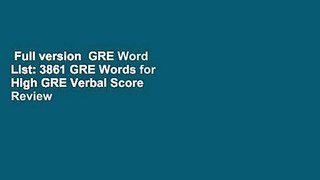 Full version  GRE Word List: 3861 GRE Words for High GRE Verbal Score  Review