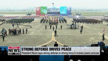 S. Korea's powerful defense forces drive efforts for peace on Korean Peninsula: Moon