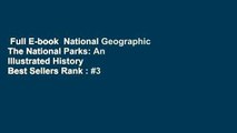 Full E-book  National Geographic The National Parks: An Illustrated History  Best Sellers Rank : #3