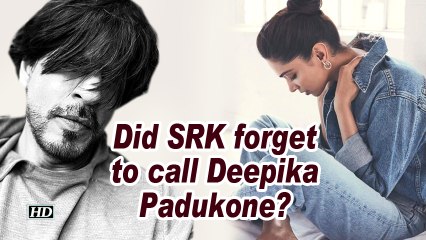 Did SRK forget to call Deepika Padukone?