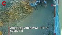 Arkadaşları kavga etti o seyretti