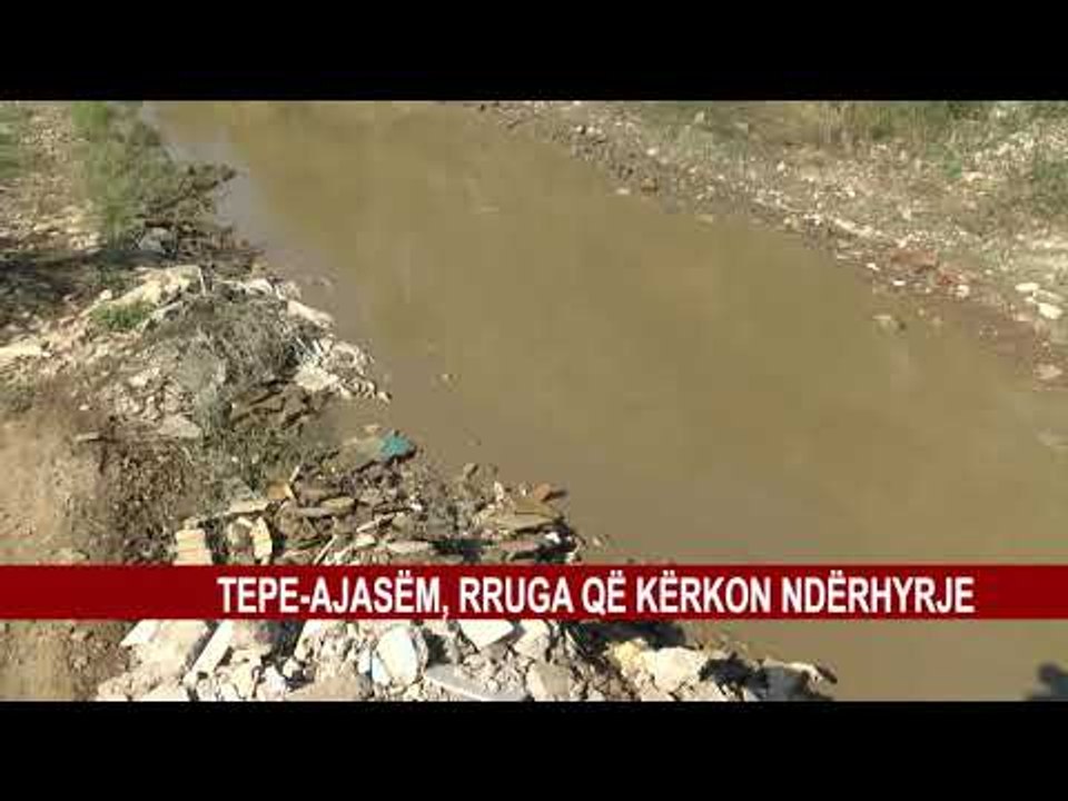 TEPE-AJASËM, RRUGA QË KËRKON NDËRHYRJE
