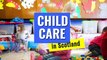 How does government Child Care work in Scotland?