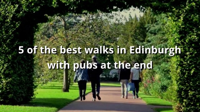 Five of the best walks in Edinburgh with pubs at the end