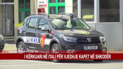 I KËRKUARI NË ITALI PËR VJEDHJE KAPET NË SHKODËR