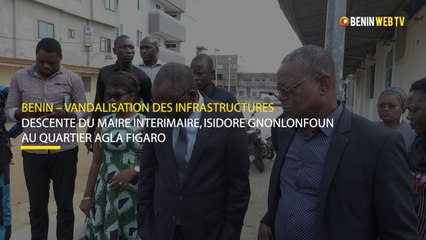 Vandalisation des infrastructures : descente du maire intérimaire au quartier Agla Figaro