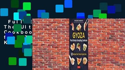 Full E-book  Gyoza: The Ultimate Dumpling Cookbook: 50 Recipes from Tokyo's Gyoza King --Pot
