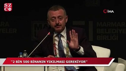 "2 bin 500 küsur binanın yıkılması gerekiyor”