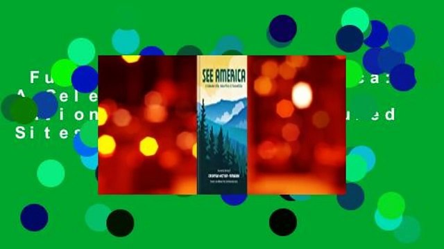 Full E-book See America: A Celebration of Our National Parks & Treasured Sites For Kindle