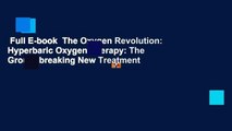 Full E-book  The Oxygen Revolution: Hyperbaric Oxygen Therapy: The Groundbreaking New Treatment