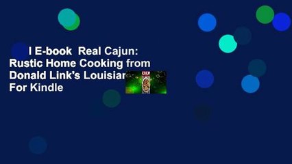 Full E-book  Real Cajun: Rustic Home Cooking from Donald Link's Louisiana  For Kindle