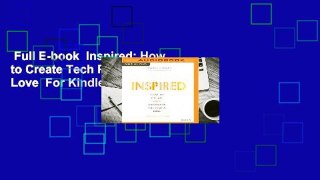 Full E-book  Inspired: How to Create Tech Products Customers Love  For Kindle