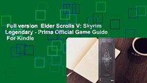 Full version  Elder Scrolls V: Skyrim Legendary - Prima Official Game Guide  For Kindle