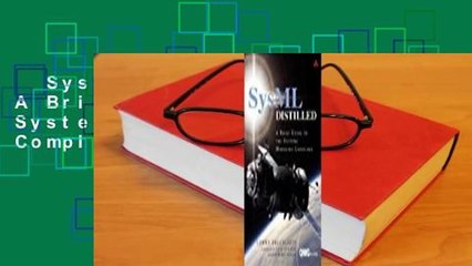 SysML Distilled: A Brief Guide to the Systems Modeling Language Complete