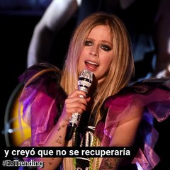 Avril Lavigne aceptó la muerte postrada en una cama, pero la vida le dio otra oportunidad
