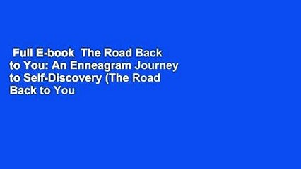 Full E-book  The Road Back to You: An Enneagram Journey to Self-Discovery (The Road Back to You