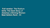 Full version  The Radium Girls: The Dark Story of America s Shining Women  Best Sellers Rank : #4