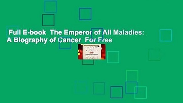 Full E-book The Emperor of All Maladies: A Biography of Cancer For Free