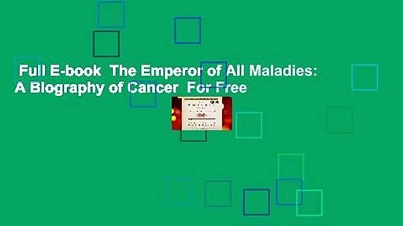 Full E-book  The Emperor of All Maladies: A Biography of Cancer  For Free