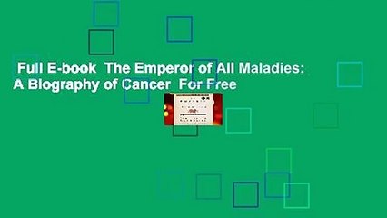 Full E-book  The Emperor of All Maladies: A Biography of Cancer  For Free