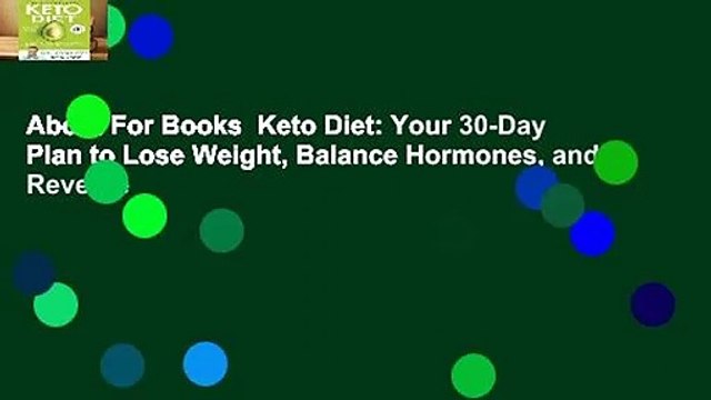 About For Books Keto Diet: Your 30-Day Plan to Lose Weight, Balance Hormones, and Reverse