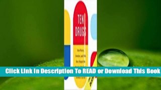 [Read] Ten Drugs: How Plants, Powders, and Pills Have Shaped the History of Medicine  For Online