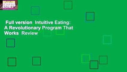 Full version  Intuitive Eating: A Revolutionary Program That Works  Review