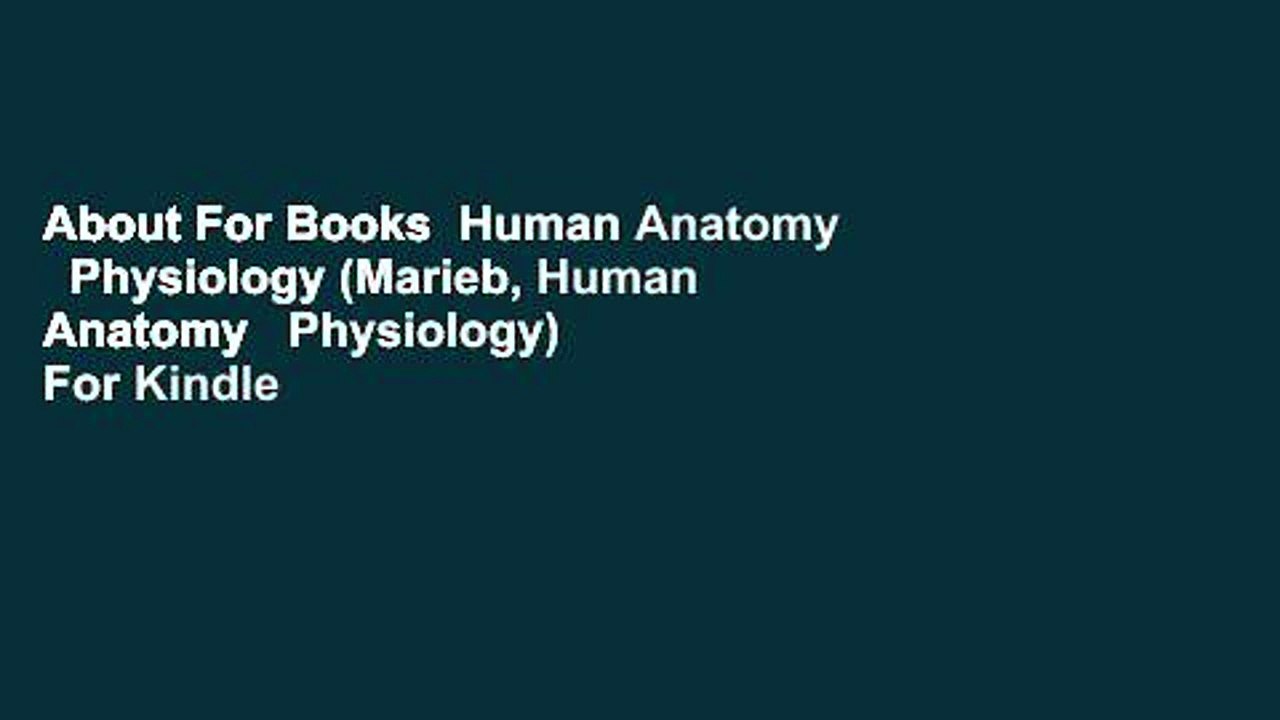About For Books  Human Anatomy   Physiology (Marieb, Human Anatomy   Physiology)  For Kindle