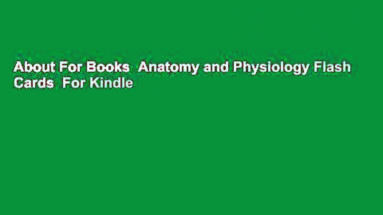 About For Books  Anatomy and Physiology Flash Cards  For Kindle