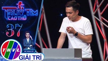 THVL | Thành Khôn “vò đầu bứt tai” cho câu hỏi ở Vòng lộ diện Truy tìm cao thủ | Truy tìm cao thủ - Tập 37