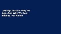 [Read] Lifespan: Why We Age--And Why We Don t Have to  For Kindle