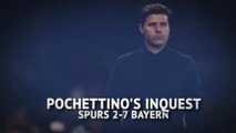 Spurs 2-7 Bayern - Pochettino's inquest
