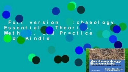 Full version  Archaeology Essentials: Theories, Methods, and Practice  For Kindle
