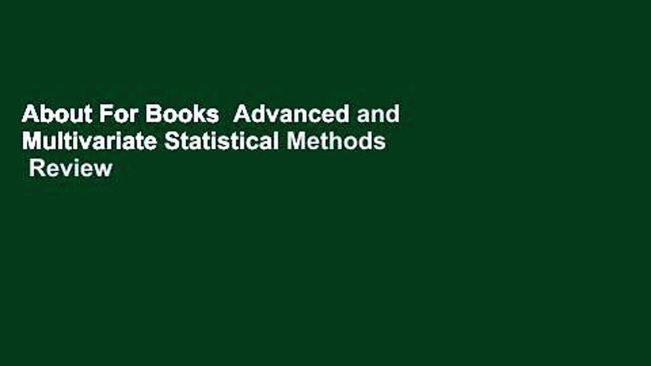 About For Books  Advanced and Multivariate Statistical Methods  Review