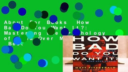 About For Books  How Bad Do You Want It?: Mastering the Psychology of Mind Over Muscle  Best