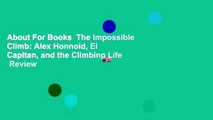 About For Books  The Impossible Climb: Alex Honnold, El Capitan, and the Climbing Life  Review